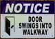 Sign NOTICE DOOR SWING TO WALKWAY