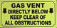 Sign Gas Vent Directly Below Keep Clear of All OBSTRUCTIONS