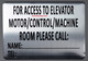 SIGN Notice for Access to Elevator Motor/Control/Machine Room Please Call .