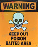 Signage WARNING: KEEP OUT POISON BAITED AREA