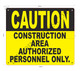Sign Caution: Construction Area Authorized Personnel ONLY