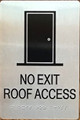 Signage NOT EXIT ROOF Access  -Braille  with Raised Tactile Graphics and Letters