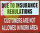Due to Insurance REGULATIONS NO Customer in Work Area Signage