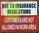 Sign Due to Insurance REGULATIONS NO Customer in Work Area