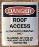 ROOF ACCESS AUTHORIZED PERSONS ONLY CLIMBING, SITTING OR WALKING ON ROOF IS PROHIBITED
