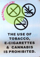 The USE of Tobacco, E Cigarettes & Cannabis is Prohibited