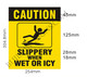 Caution: Slippery When Wet OR ICY Signage