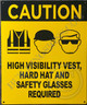 Construction PPE  - HIGH VISIBILTY Vest, Hard HAT and Safety Glasses REUIRED