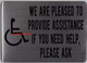 SIGN WE are Please to Provide Assistance IF You Need Help Please Ask