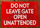 Signage DO NOT Leave GATE Opened