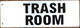 Trash Room Sign -Two-Sided/Double Sided Projecting, Corridor and Hallway Sign