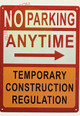 SIGN NO Parking Anytime Temporary Construction- Right Arrow
