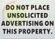 DO NOT PLACE UNSOLICITED ADVERTISMENT ON THIS PROPERTY SIGNAGE