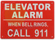 ELEVATOR ALARM WHEN WHEN BELL RINGS CALL 911 SIGN