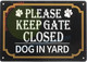 PLEASE KEEP GATE CLOSE DOG IN YARD SIGN