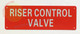 Sign RISER CONTROL VALVE