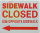 Sign SIDEWALK CLOSED USE OPPOSITE SIDEWALK ARROW LEFT