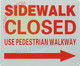 Signage SIDEWALK CLOSED USE PEDESTRIAN WALKWAY ARROW RIGHT