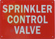 Sign SPRINKLER CONTROL VALVE INSIDE