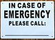 Sign IN CASE OF EMERGENCY PLEASE CALL