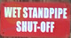 WET STANDPIPE SHUT OFF SIGN (3X6,RED,ALUMINUM)