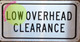 SIGN LOW OVERHEAD CLEARANCE AGE