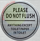 PLEASE DO NOT FLUSH ANYTHING EXCEPT TOILET PAPER IN TOILET Signage