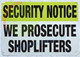 Security Notice: WE PROSECUTE SHOPLIFTERS Signage