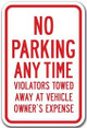 No Parking Any Time Violators Will Be Towed Away At Vehicle Owner's Expense Sign
