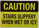 Set of TWO  Caution Stairs Slippery When Wet Or Icy