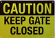 Caution Keep Gate Closed Sign