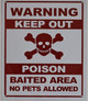 WARNING KEEP OUT POISON BAITED AREA NO PETS ALLOWED Signage