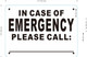 IN CASE OF EMERGENCY PLEASE CALL  Sign