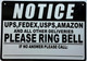 Sign NOTICE UPS USPS FED EX AMAZON AND ALL OTHER DELIVERIES PLEASE RING BELL