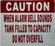 CAUTION WHEN ALARM BELL SOUNDS TANK FILLED TO CAPACITY