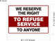 Sign  "We Reserve the Right to Refuse Services to Anyone" DECAL/STICKER