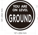 Sign YOU ARE ON LEVEL GROUND STICKER/DECAL