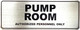 PUMP ROOM AUTHORIZED PERSONNEL ONLY  Sign