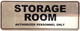 STORAGE ROOM AUTHORIZED PERSONNEL ONLY  Sign