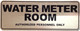Sign WATER METER ROOM AUTHORIZED PERSONNEL ONLY