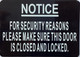 Signage  NOTICE FOR SECURITY REASONS PLEASE MAKE SURE THE DOOR IS CLOSED AND LOCKED