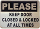 PLEASE KEEP DOOR CLOSED & LOCKED AT ALL TIMES  Signage