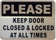 PLEASE KEEP DOOR CLOSED & LOCKED AT ALL TIMES  Sign