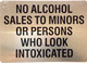 Sign No Alcohol Sales to Minors or Persons Who Look Intoxicated - NYC resturant