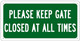 Please Keep GATE Close at All Times Sign