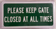 Please Keep GATE Close at All Times Signage