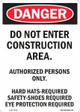 DANGER DO NOT ENTER CONSTRUCTION AREA - AUTHORIZED PERSONS ONLY HARD HATS- REQUI SAFETY SHOES REQUI EYE PROTECTION REQUI