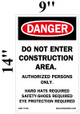 DANGER DO NOT ENTER CONSTRUCTION AREA - AUTHORIZED PERSONS ONLY HARD HATS- REQUI SAFETY SHOES REQUI EYE PROTECTION Signage