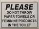 PLEASE DO NOT THROW PAPER TOWELS OR FEMININE PRODUCTS IN THE TOILET Signage - Aluminium WITH TWO SIDED TAPE