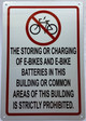 THE STORING OR CHARGING OF E-BIKE AND E-BIKE BATTARIES IN THE BUILDING OR COMMAND AREAS OF THIS BUILDING IS STRICTLY PROHIBITED SIGN